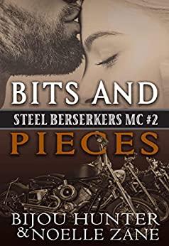 Bits and Pieces (Steel Berserkers MC 2) by Bijou Hunter  