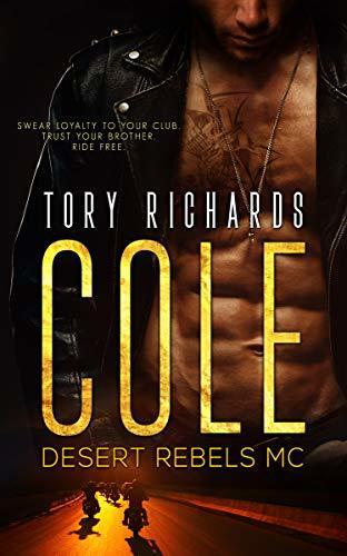 Cole (Desert Rebels MC 1) by Tory Richards