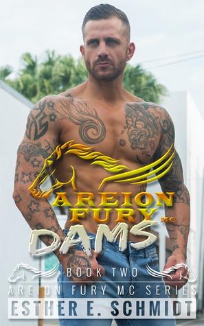 Dams (Areion Fury MC 2) by Esther E. Schmidt 