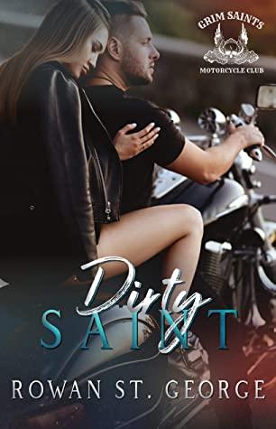 Dirty Saint (The Grim Saints MC  1) by Rowan St. George 