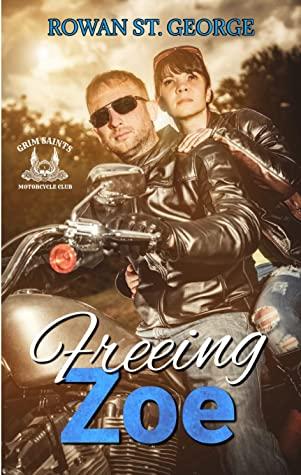 Freeing Zoe ( The Grim Saints MC, Book 0.5) by Rowan St. George 