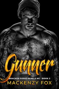 Gunner (Bracken Ridge Rebels MC 2) by Mackenzy Fox