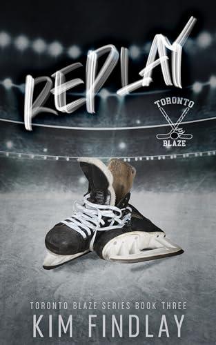Replay (Toronto Blaze 3) by Kim Findlay