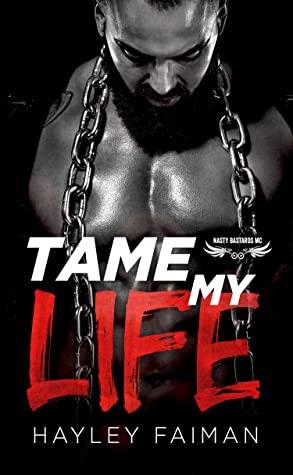 Tame My Life (Nasty Bastards MC 2) by Hayley Faiman