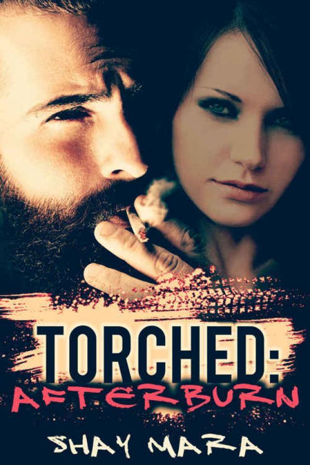 Torched: Afterburn (Iron Serpents Motorcycle Club 2) by Shay Mara 