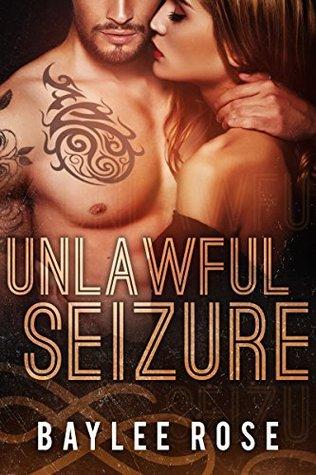 Unlawful Seizure (Filthy Florida Alphas #1)  by Baylee Rose 