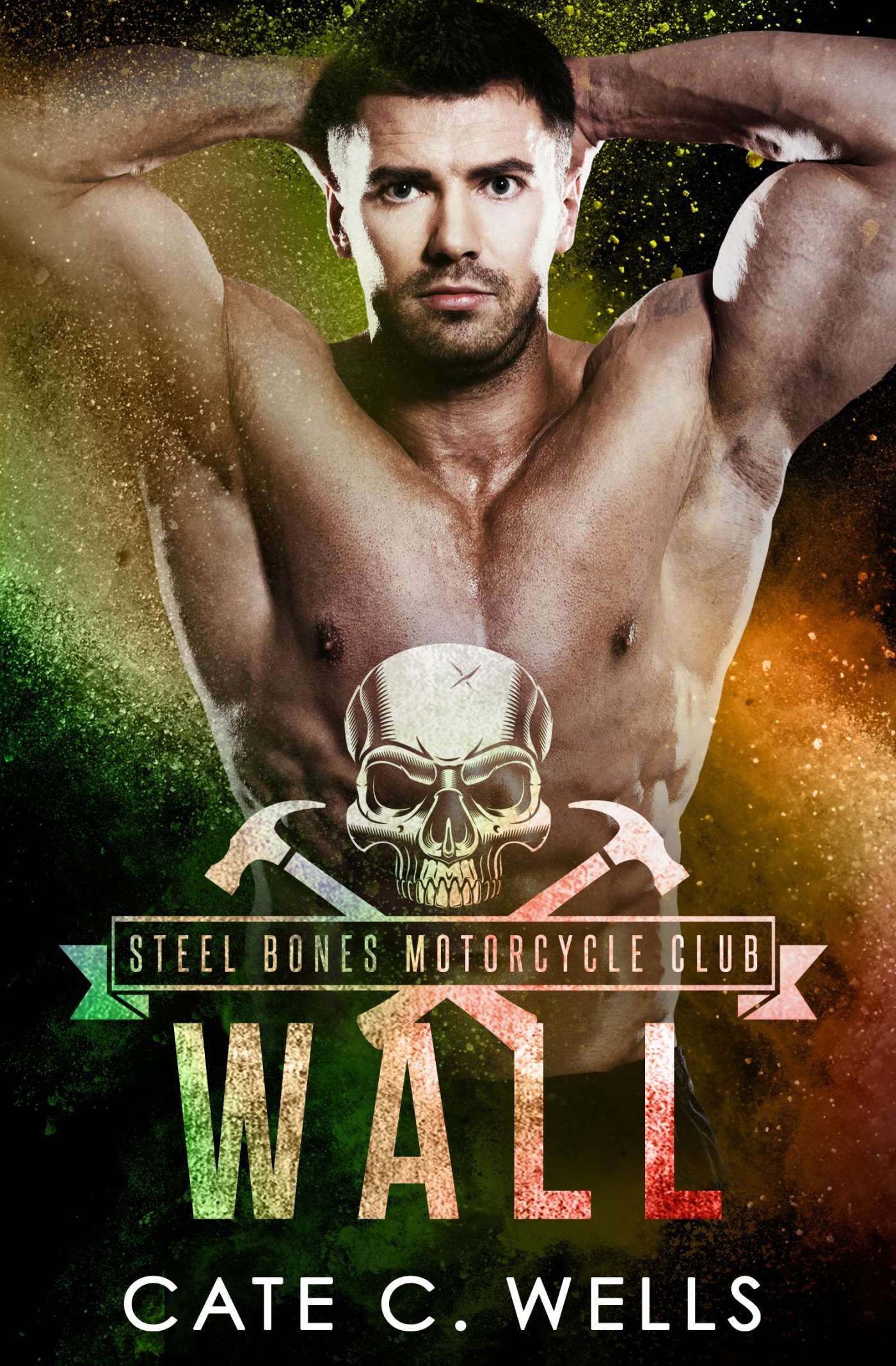 Wall (Steel Bones Motorcycle Club 4.5) by Cate C. Wells