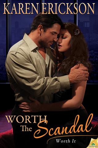 Worth the Scandal (Worth It 1) by Karen Erickson 
